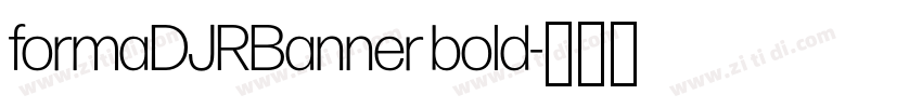 formaDJRBanner bold字体转换 formaDJRBanner bold字体转换